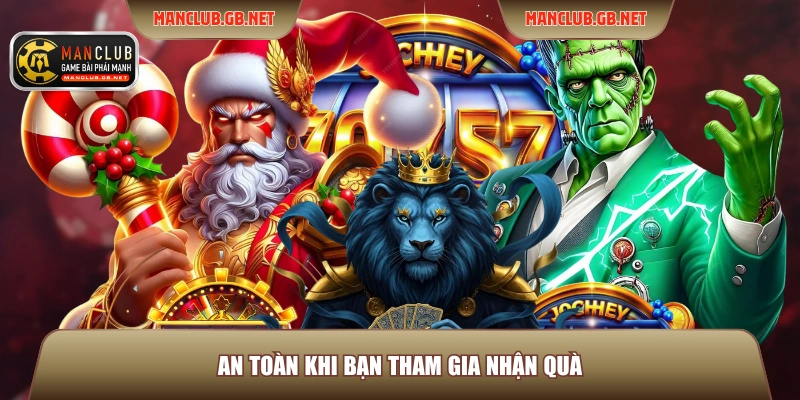 Quay Hũ ManClub - 2 Nguyên Tắc, Điểm Đổi Thưởng Đặc Sắc 4 An toàn khi bạn tham gia nhận quà
