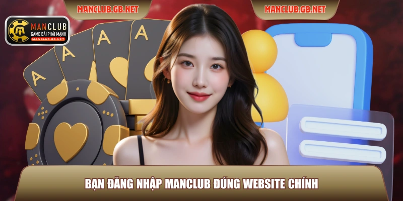 Bạn đăng nhập ManClub đúng website chính