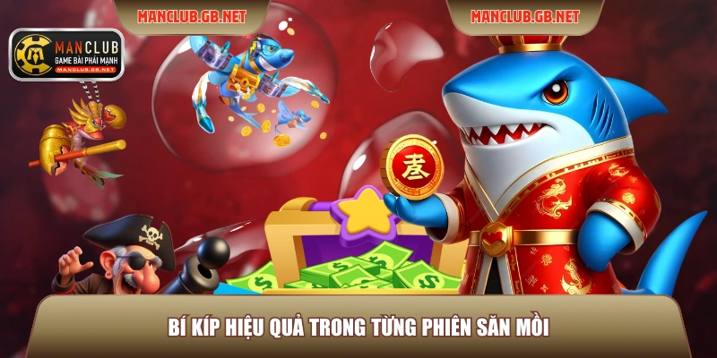 Săn Cá Thưởng Lớn Manclub - Đỉnh Cao Sát Thủ Đại Dương 2026 4 Bí kíp hiệu quả trong từng phiên săn mồi