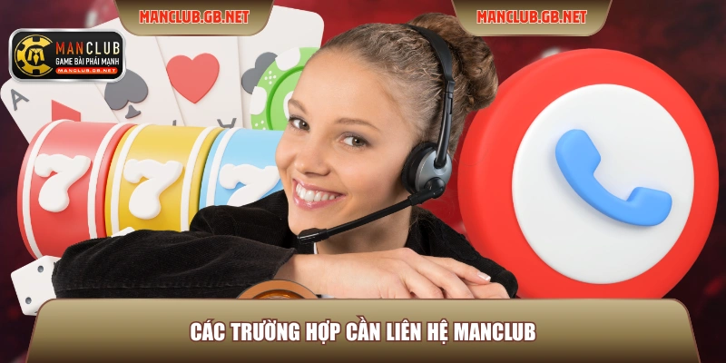 Liên Hệ ManClub 1 Các trường hợp cần liên hệ ManClub