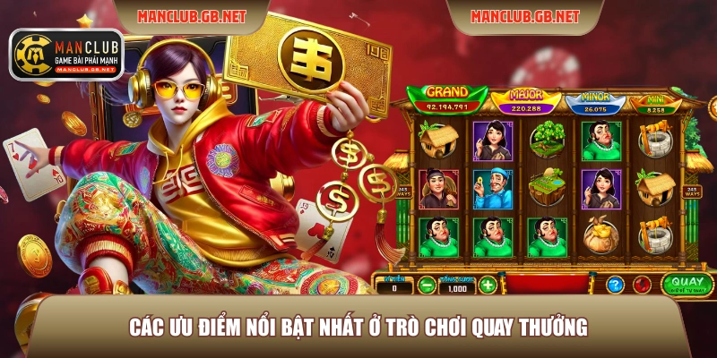 Jackpot Nổ Hũ Manclub - Tham Gia Nhận Quỹ Thưởng Siêu Khủng 3 Các ưu điểm nổi bật nhất ở trò chơi quay thưởng