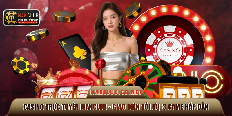 Casino trực tuyến ManClub