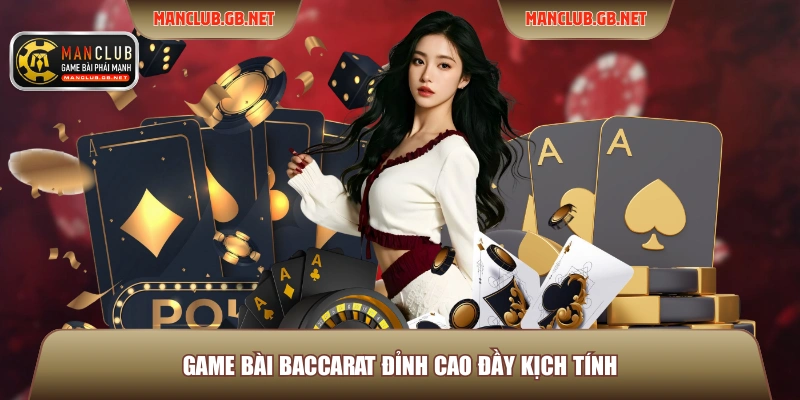 Game bài Baccarat đỉnh cao đầy kịch tính