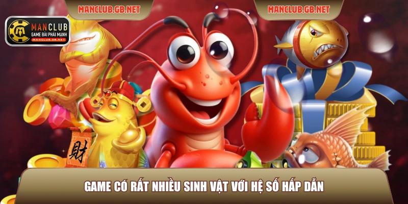 Bắn Cá Đại Dương Manclub - Siêu Phẩm Đổi Thưởng 2026 3 Game có rất nhiều sinh vật với hệ số hấp dẫn