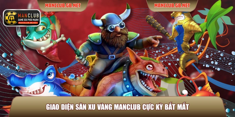 Săn Xu Vàng ManClub - Bí Quyết Nhận Thưởng Cực Khủng 2 Giao diện săn xu vàng ManClub cực kỳ bắt mắt