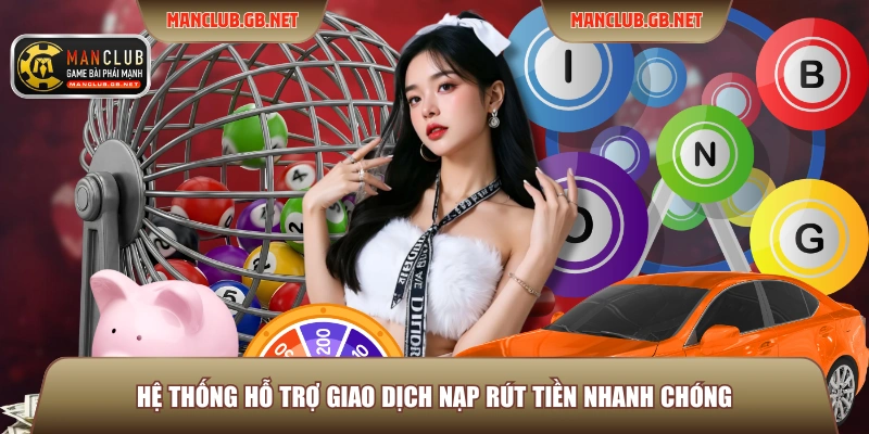 Hệ thống hỗ trợ giao dịch nạp rút tiền nhanh chóng