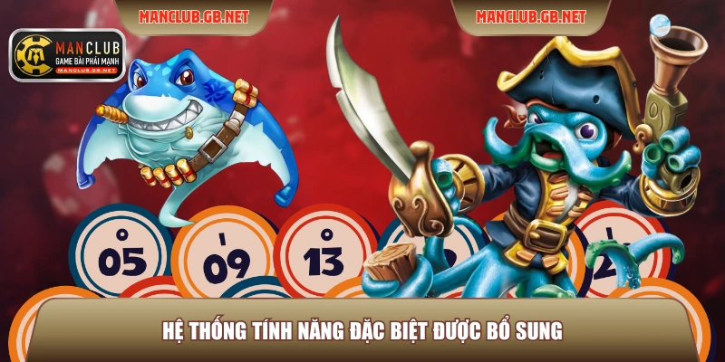 Bắn Cá Đổi Thưởng Manclub - 3 Game Săn Thưởng Thú Vị Nhất 3 Hệ thống tính năng đặc biệt được bổ sung