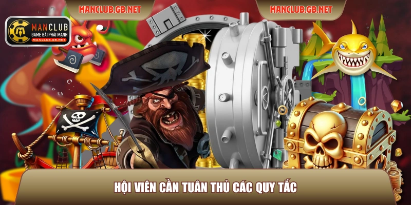 Săn Xu Vàng ManClub - Bí Quyết Nhận Thưởng Cực Khủng 4 Hội viên cần tuân thủ các quy tắc