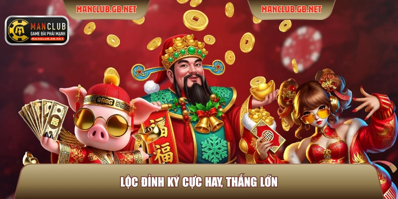 Slot Game Manclub - Trải Nghiệm Quay Thưởng Với 3 Siêu Phẩm 3 Lộc Đỉnh Ký cực hay, thắng lớn