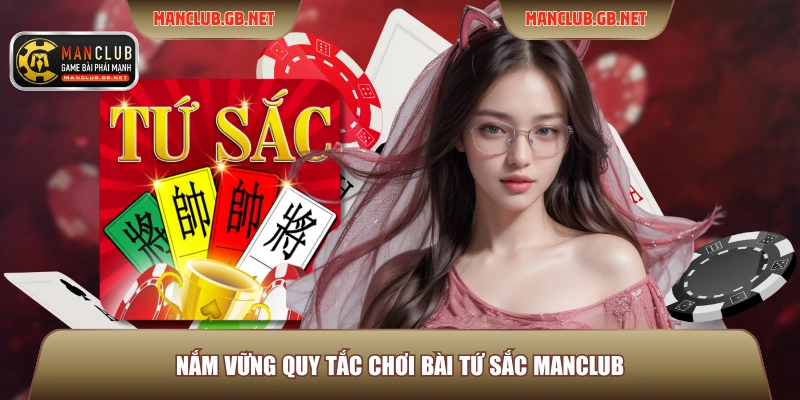 Bài Tứ Sắc Manclub - Game Bài Cung Đình, Đồ Họa Cực Đỉnh 3 Nắm vững quy tắc chơi Bài Tứ Sắc Manclub