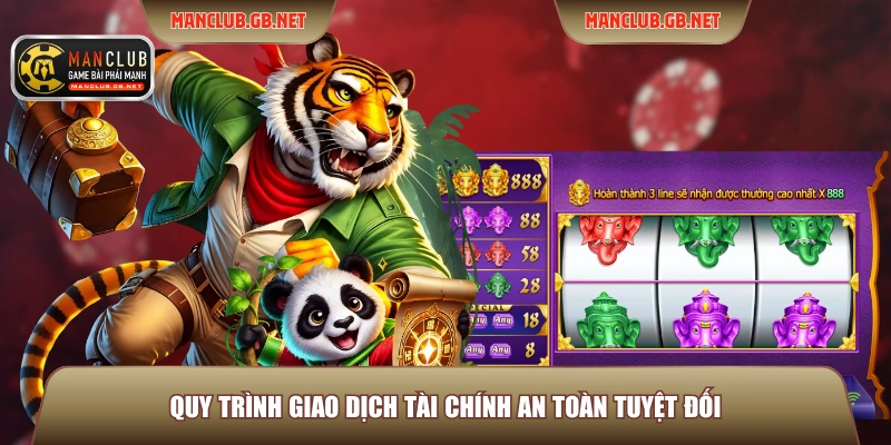 Slot Nổ Hũ ManClub - Trải Nghiệm Quay Thưởng Đỉnh Cao 2026 4 Quy trình giao dịch tài chính an toàn tuyệt đối