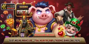 Slot nổ hũ ManClub
