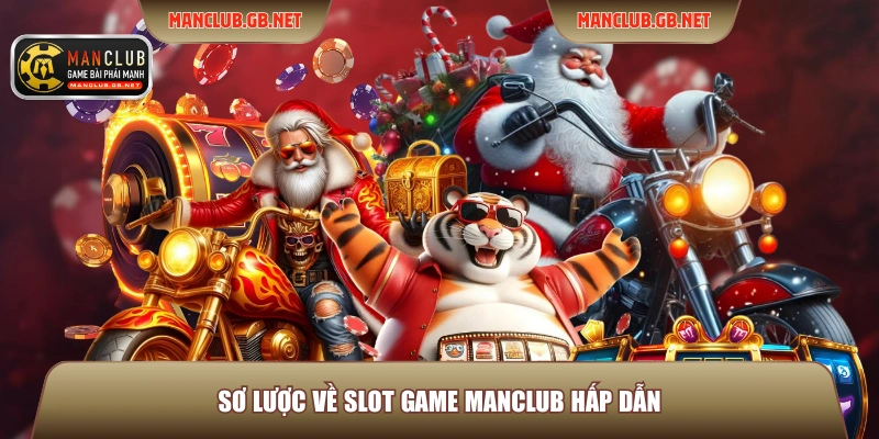Slot Game Manclub - Trải Nghiệm Quay Thưởng Với 3 Siêu Phẩm 2 Sơ lược về Slot game ManClub hấp dẫn