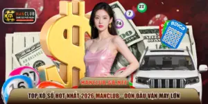 top xổ số hot nhất 2026 ManClub
