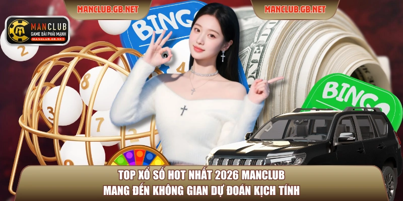 Top Xổ Số Hot Nhất 2026 ManClub - Đón Đầu Vận May Lớn 2 Top xổ số hot nhất 2026 ManClub mang đến không gian dự đoán kịch tính
