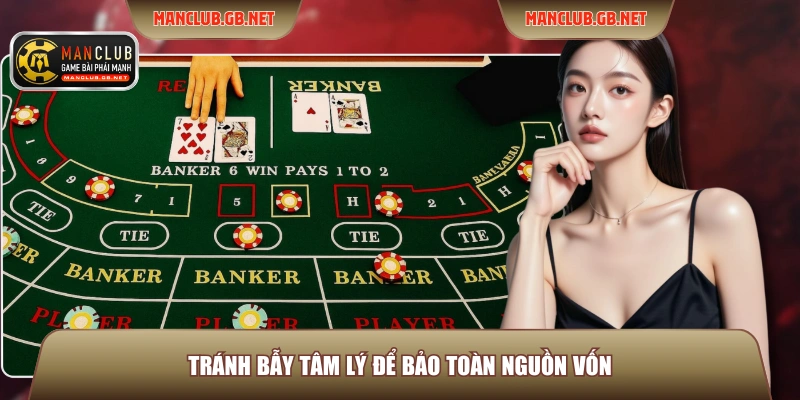 Baccarat Manclub - Sân Chơi Cá Cược Uy Tín Cho Mọi Bài Thủ 4 Tránh bẫy tâm lý để bảo toàn nguồn vốn