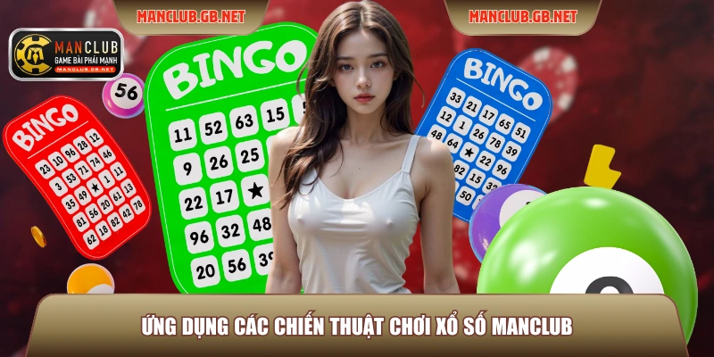 Chiến Thuật Chơi Xổ Số ManClub - Bí Quyết Dự Đoán Hiệu Quả 2 Ứng dụng các chiến thuật chơi xổ số ManClub