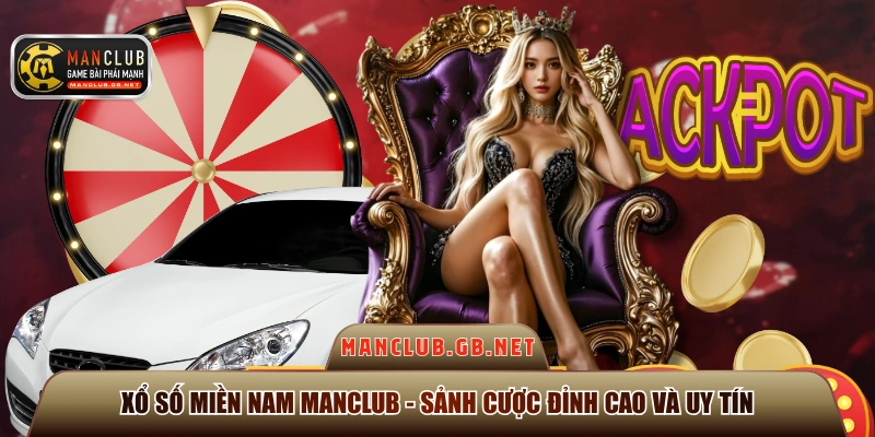 Xổ Số Miền Nam ManClub - Sảnh Cược Đỉnh Cao Và Uy Tín 1 Xổ số miền nam ManClub